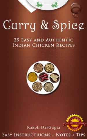 Cover of Curry And Spice: 25 Easy and Authentic Indian Chicken Recipes