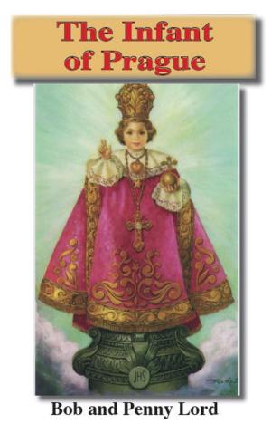 Cover of the book The Infant of Prague by Penny Lord, Bob Lord