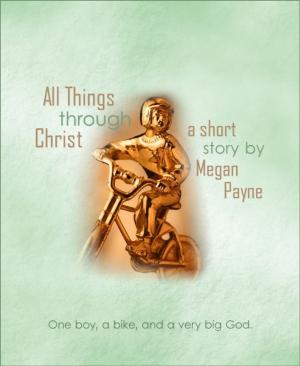 Book cover of All Things Through Christ: a short story