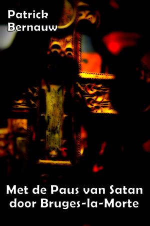 Cover of the book Met de Paus van Satan door Bruges-la-Morte by Patrick Bernauw