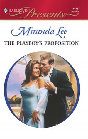 Cover of the book The Playboy's Proposition by Tara Taylor Quinn, Cynthia Thomason, Amie Denman, Marion Ekholm