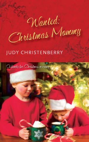 Cover of the book Wanted: Christmas Mommy by Carole Mortimer, Cathy Williams, Kate Hewitt, Tara Pammi
