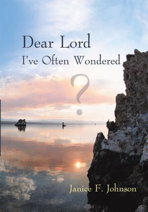 Cover of the book Dear Lord I've Often Wondered by Hunter Dan
