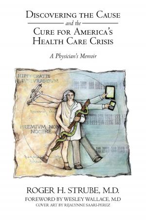 Cover of the book Discovering the Cause and the Cure for America’S Health Care Crisis by Natale Caruso