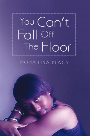 Cover of the book You Can't Fall off the Floor by Deji Badiru, Iswat Badiru