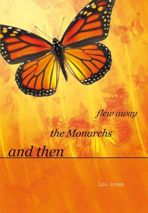 Cover of the book And Then the Monarchs Flew Away by Raymond Mulesky