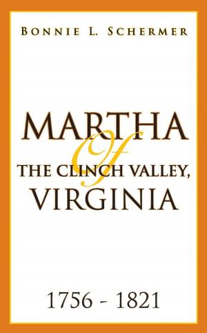 Cover of the book Martha of the Clinch Valley, Virginia 1756 - 1821 by Lana Jean Rose