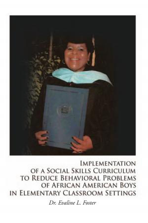 Cover of the book Implementation of a Social Skills Curriculum to Reduce Behavioral Problems of African American Boys in Elementary Classroom Settings by John K. Sutherland