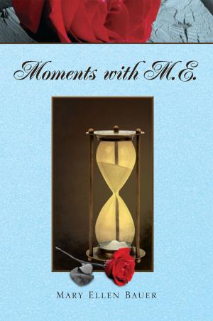 Cover of the book Moments with M.E. by Lewis E. Birdseye