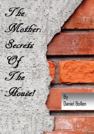 Cover of the book The Mother! “Secrets of the House” by P.H. Henderson