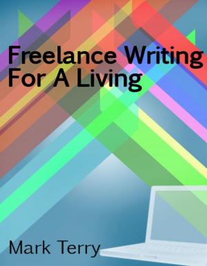Book cover of Freelance Writing For A Living