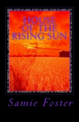 Cover of the book House Of The Rising Sun by Samie Foster