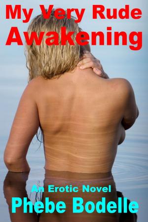Cover of the book My Very Rude Awakening by Phebe Bodelle