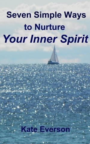 Book cover of Seven Simple Ways to Nurture Your Inner Spirit