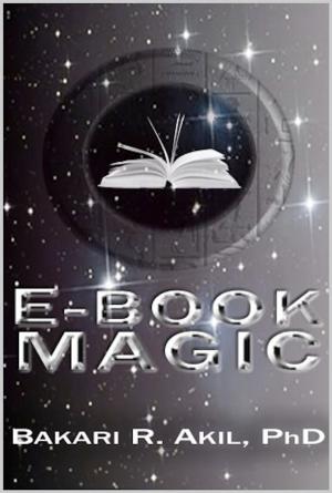 Cover of eBook Magic: An Overall Approach to Writing and Selling E-books on Amazon, Barnes & Noble, iTunes and Everywhere Else