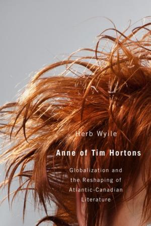 Book cover of Anne of Tim Hortons: Globalization and the Reshaping of Atlantic-Canadian Literature