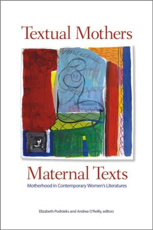 Cover of the book Textual Mothers/Maternal Texts by C.J.G. Turner