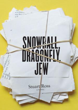 Cover of the book Snowball, Dragonfly, Jew by Sydney Newman, Graeme Burk