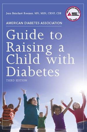 Cover of the book American Diabetes Association Guide to Raising a Child with Diabetes by Bob Anterhaus