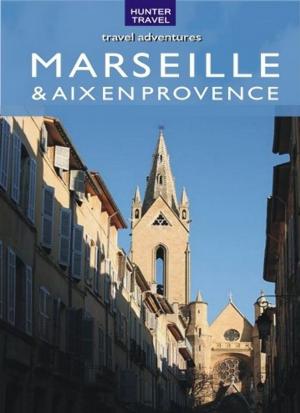 Cover of the book Marseille & Aix en Provence Travel Adventures by Barbara Rogers, Stillman Rogers