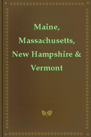 Cover of the book Maine, Massachusetts, New Hampshire & Vermont: The Best Organic Food Stores, Farmers' Markets & Vegetarian Restaurants by Robert White