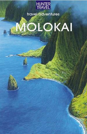 Cover of the book Moloka'i, Hawaii Travel Advetnures by June N aylor, George Toomer, cover illustration