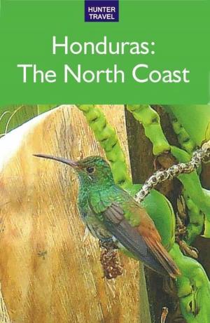 Cover of the book Honduras: The North Coast by James Bernard Frost
