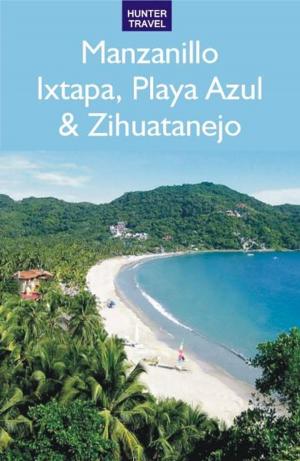 Book cover of Mexico's Manzanillo, Playa Azul, Ixtapa & Zihuatanejo