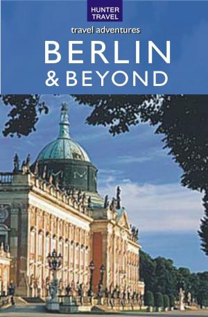 Cover of the book Berlin, Potsdam, Oranienburg & Beyond by Joanie Sanchez
