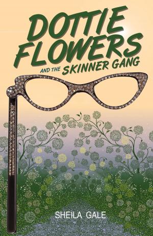 Cover of the book Dottie Flowers and the Skinner Gang by Sheila Gale