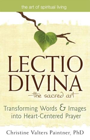 Cover of the book Lectio Divina--The Sacred Art: Transforming Words & Images into Heart-Centered Prayer by Rabbi Rami Shapiro