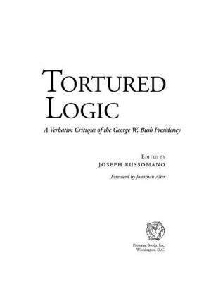 Book cover of Tortured Logic: A Verbatim Critique of the George W. Bush Presidency