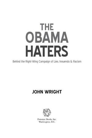Cover of the book The Obama Haters: Behind the Right-Wing Campaign of Lies, Innuendo & Racism by Monte Dutton
