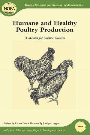 Cover of the book Humane and Healthy Poultry Production by Daniel D. Chiras