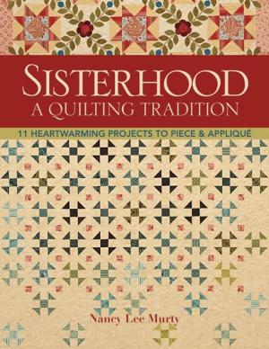 Cover of the book Sisterhood-A Quilting Tradition by Karla Eisenach, Lisa Burnett, Susan Kendrick