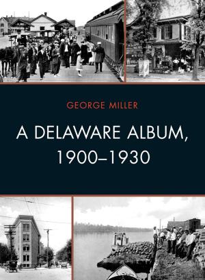Cover of the book A Delaware Album, 1900-1930 by Joseph G. Kronick, Taylor Corse, James E. May, Martha F. Bowden, Eric Rothstein, Frank Palmeri, Elizabeth Kraft, W G. Day, Madeleine Descargues-Grant, Donald R. Wehrs