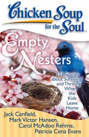 Cover of the book Chicken Soup for the Soul: Empty Nesters by Jack Canfield, Mark Victor Hansen