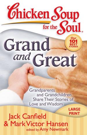 Cover of the book Chicken Soup for the Soul: Grand and Great by Jack Canfield, Mark Victor Hansen, John McPherson