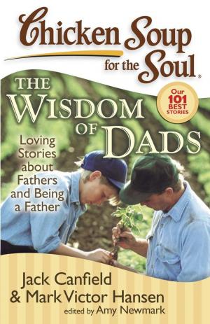 Cover of the book Chicken Soup for the Soul: The Widsom of Dads by Amy Newmark