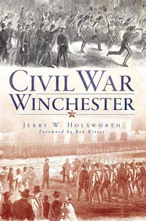 Cover of the book Civil War Winchester by Richard A. Santillán, Joseph Thompson, Mikaela Selley, William Lange, Gregory Garrett
