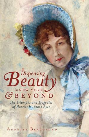 Cover of the book Dispensing Beauty in New York and Beyond by Lyn Kidder, Herb Brunell
