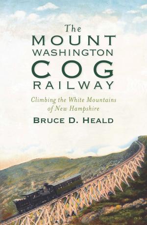 Book cover of The Mount Washington Cog Railway: Climbing the White Mountains of New Hampshire