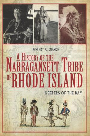 Cover of the book A History of the Narragansett Tribe of Rhode Island: Keepers of the Bay by Rocky Courchaine, Pam Thompson