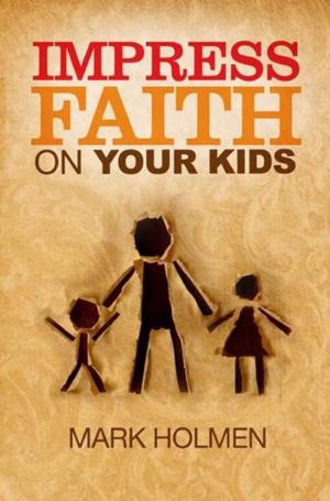 Book cover of Impress Faith on Your Kids