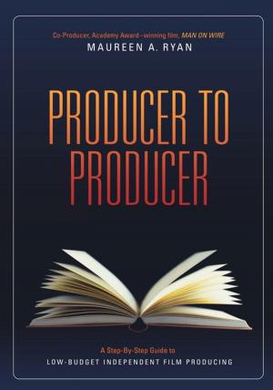 Book cover of Producer to Producer: A Step-By-Step Guide to Low Budgets Independent Film Producing