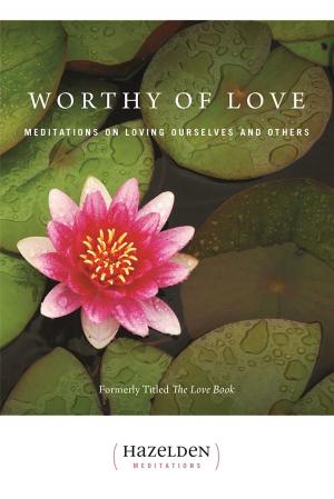 Cover of the book Worthy of Love by Drew Pinsky, Marvin D. Seppala, Robert J. Meyers