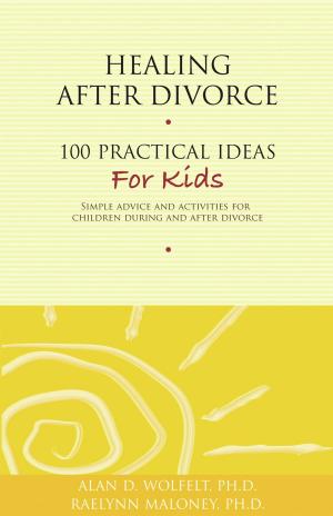 Cover of the book Healing After Divorce by Kirby J. Duvall, MD, Alan D. Wolfelt, PhD