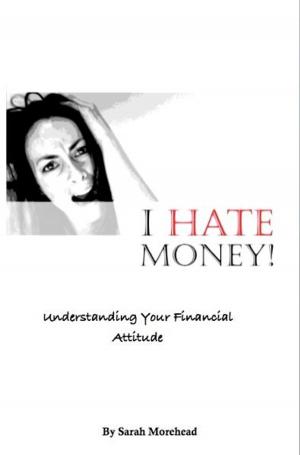 Cover of the book I HATE Money! by Glori Mulligan
