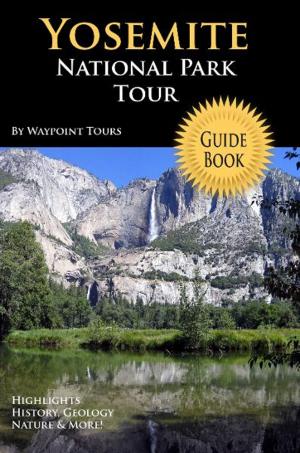 Book cover of Yosemite National Park Tour Guide eBook