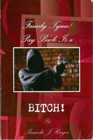 Cover of the book Family Tyme Pay Back is a BITCH! by Jeff Orr